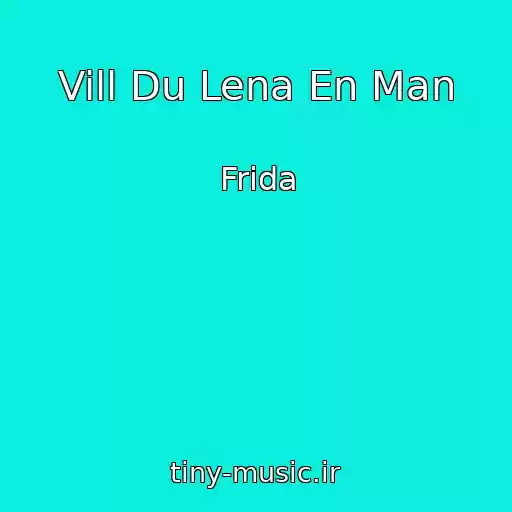 کاور آهنگ Vill Du Lena En Man از Frida