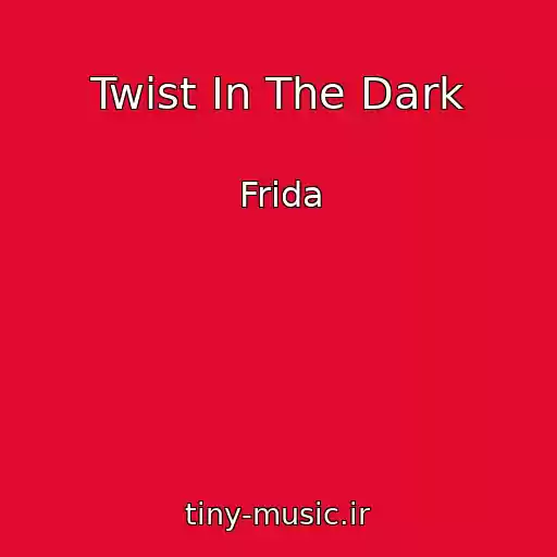 کاور آهنگ Twist In The Dark از Frida