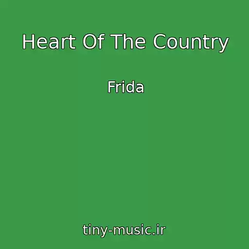 کاور آهنگ Heart Of The Country از Frida