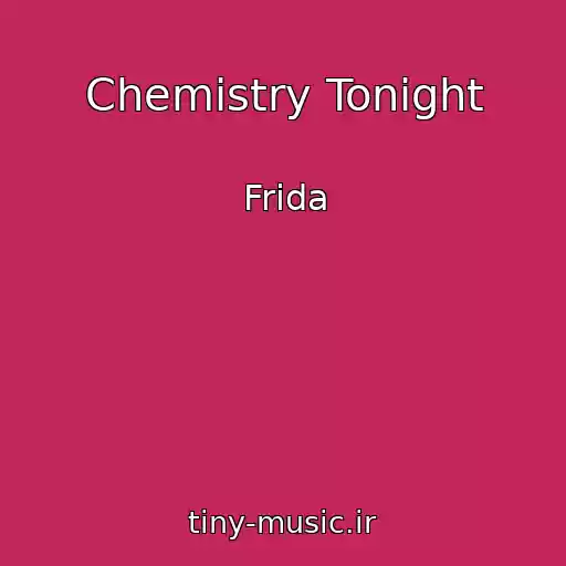 کاور آهنگ Chemistry Tonight از Frida
