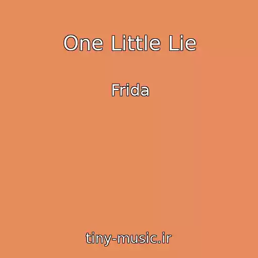 کاور آهنگ One Little Lie از Frida