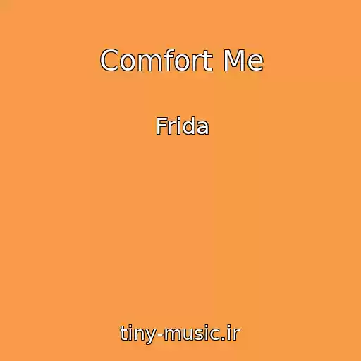 کاور آهنگ Comfort Me از Frida