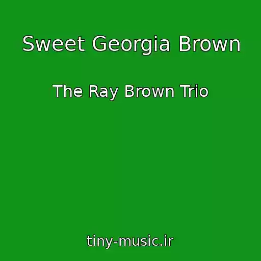 کاور آهنگ Sweet Georgia Brown از The Ray Brown Trio