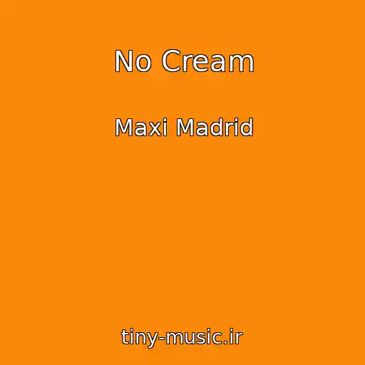کاور آهنگ No Cream از Maxi Madrid