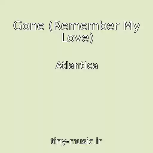 کاور آهنگ Gone (Remember My Love) از Atlantica