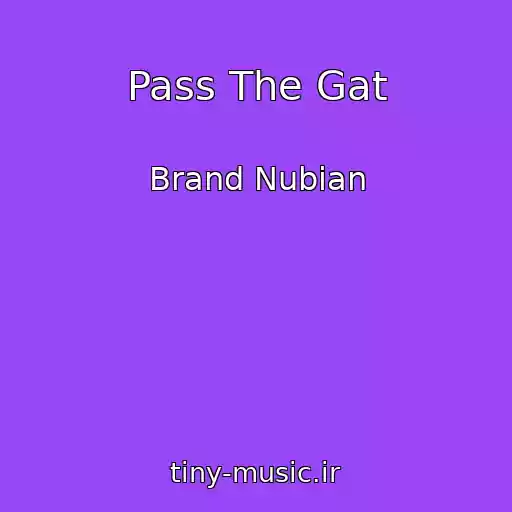 کاور آهنگ Pass The Gat از Brand Nubian