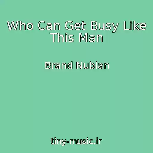 کاور آهنگ Who Can Get Busy Like This Man از Brand Nubian