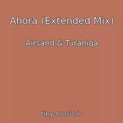 کاور آهنگ Ahora (Extended Mix) از Airsand & Turaniqa