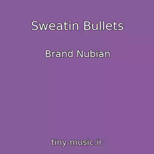 کاور آهنگ Sweatin Bullets از Brand Nubian