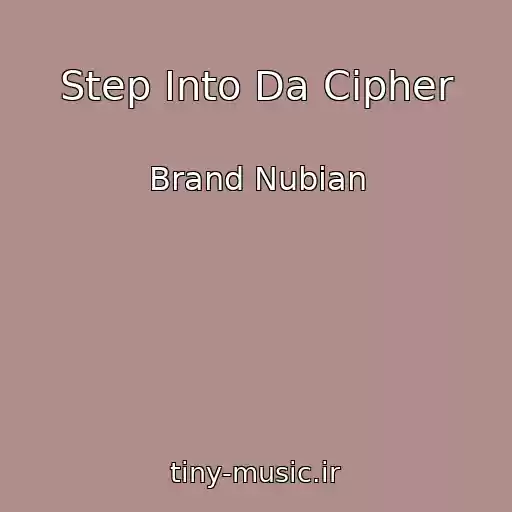 کاور آهنگ Step Into Da Cipher از Brand Nubian
