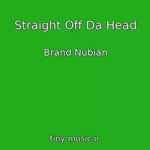 کاور آهنگ Straight Off Da Head از Brand Nubian