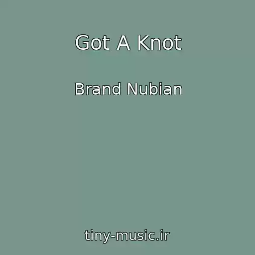 کاور آهنگ Got A Knot از Brand Nubian