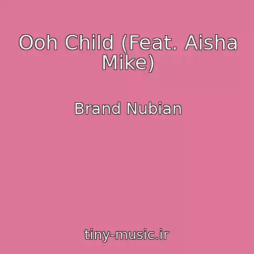 کاور آهنگ Ooh Child (Feat. Aisha Mike) از Brand Nubian