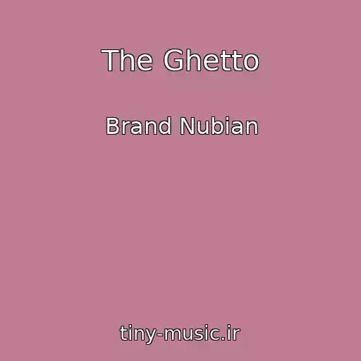 کاور آهنگ The Ghetto از Brand Nubian