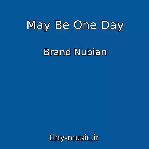 کاور آهنگ May Be One Day از Brand Nubian