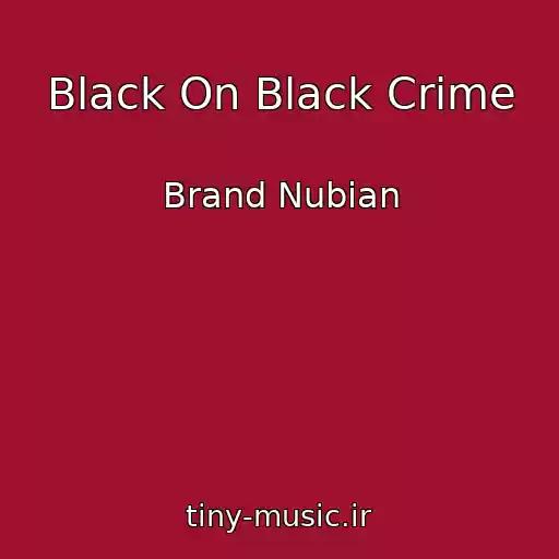 کاور آهنگ Black On Black Crime از Brand Nubian
