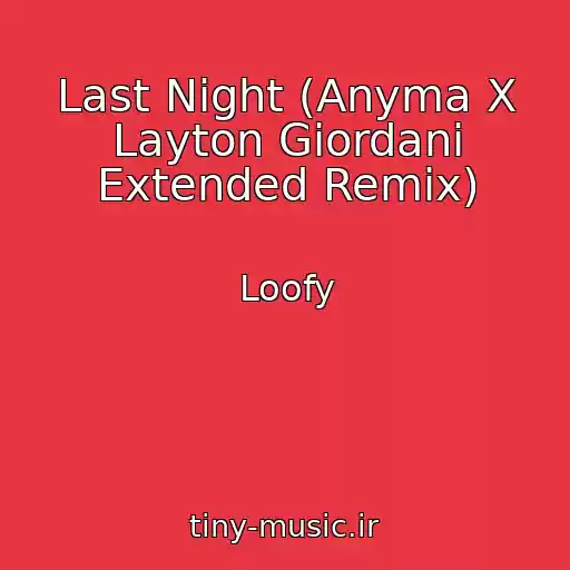 کاور آهنگ Last Night (Anyma X Layton Giordani Extended Remix) از Loofy