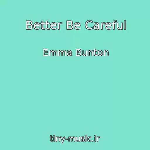 کاور آهنگ Better Be Careful از Emma Bunton