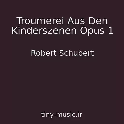 کاور آهنگ Troumerei Aus Den Kinderszenen Opus 1 از Robert Schubert