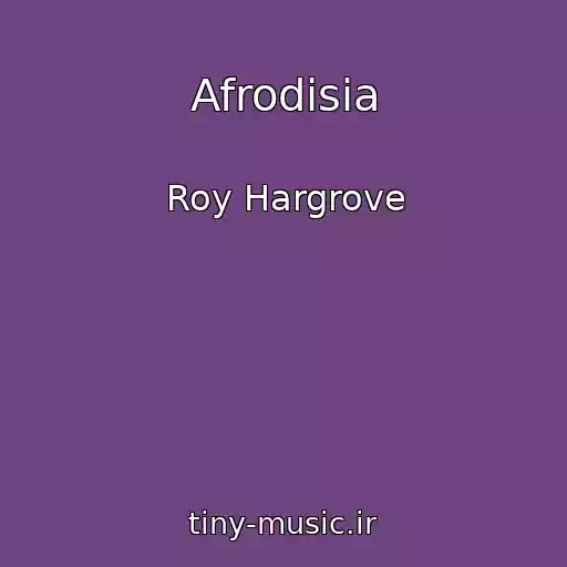 کاور آهنگ Afrodisia از Roy Hargrove