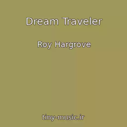 کاور آهنگ Dream Traveler از Roy Hargrove