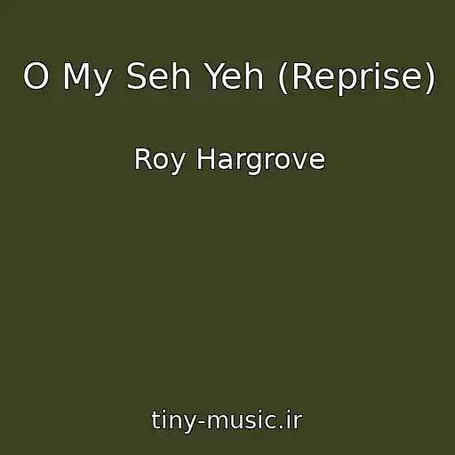 کاور آهنگ O My Seh Yeh (Reprise) از Roy Hargrove