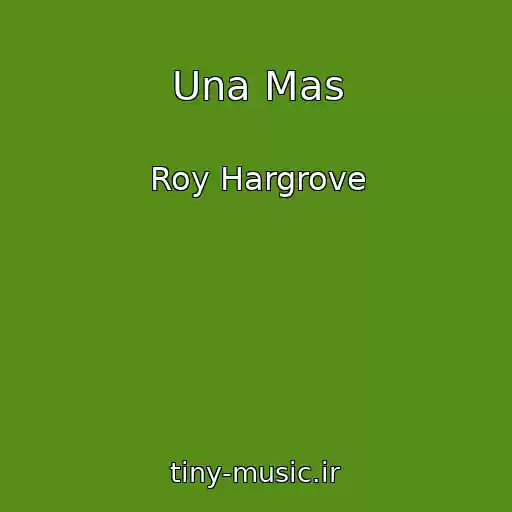 کاور آهنگ Una Mas از Roy Hargrove