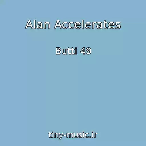 کاور آهنگ Alan Accelerates از Butti 49