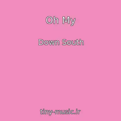 کاور آهنگ Oh My از Down South
