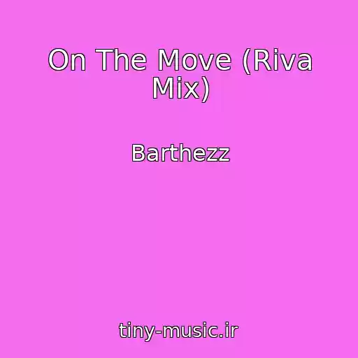 کاور آهنگ On The Move (Riva Mix) از Barthezz