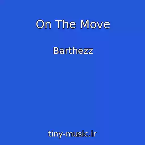 کاور آهنگ On The Move از Barthezz