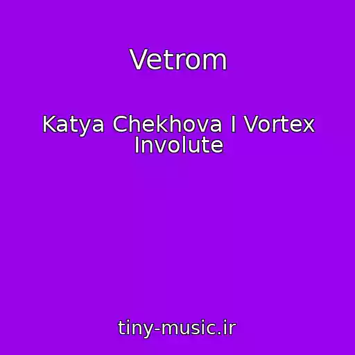 کاور آهنگ Vetrom از Katya Chekhova I Vortex Involute