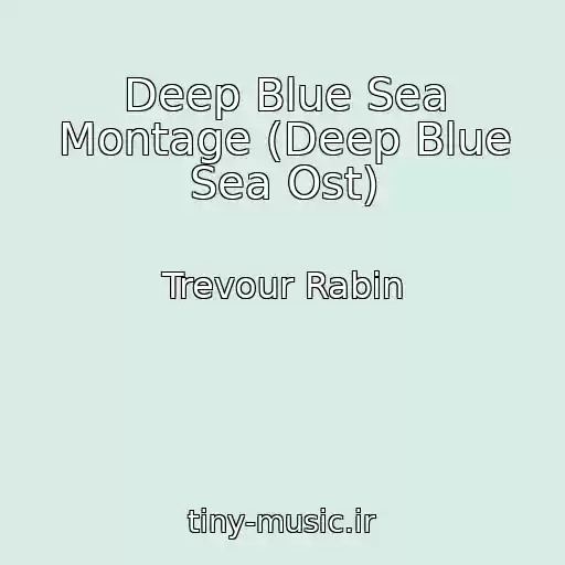 کاور آهنگ Deep Blue Sea Montage (Deep Blue Sea Ost) از Trevour Rabin