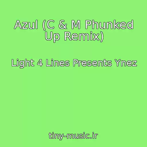 کاور آهنگ Azul (C & M Phunked Up Remix) از Light 4 Lines Presents Ynez
