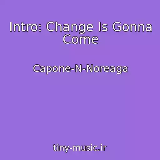 کاور آهنگ Intro: Change Is Gonna Come از Capone-N-Noreaga