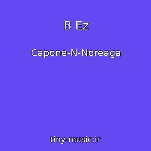 کاور آهنگ B Ez از Capone-N-Noreaga