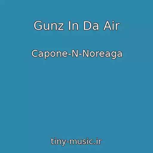 کاور آهنگ Gunz In Da Air از Capone-N-Noreaga