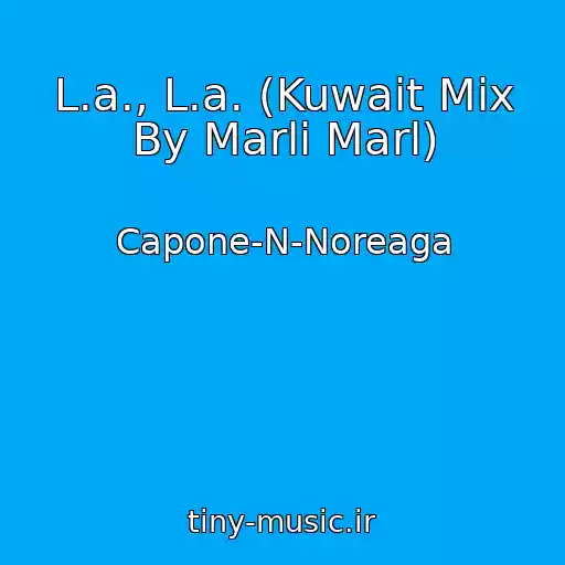کاور آهنگ L.a., L.a. (Kuwait Mix By Marli Marl) از Capone-N-Noreaga