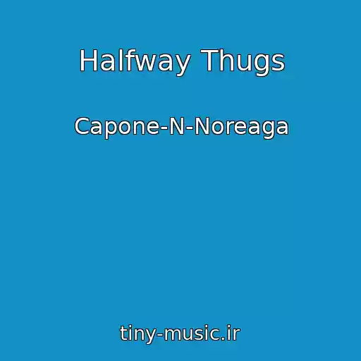 کاور آهنگ Halfway Thugs از Capone-N-Noreaga