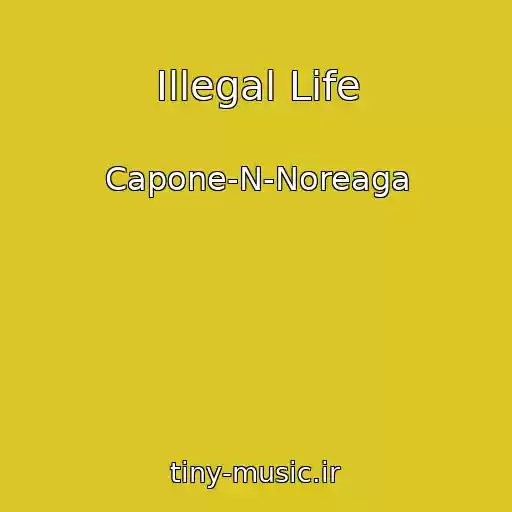کاور آهنگ Illegal Life از Capone-N-Noreaga
