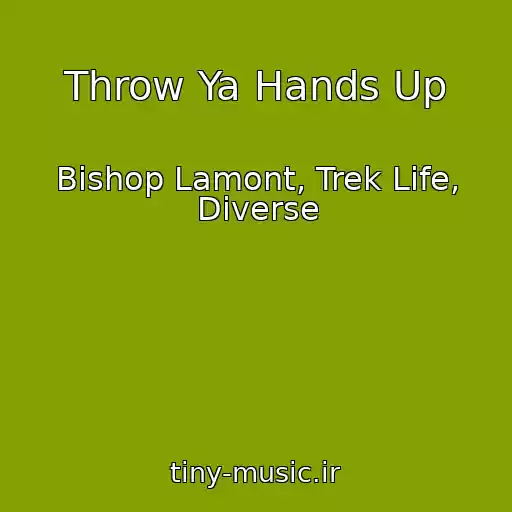 کاور آهنگ Throw Ya Hands Up از Bishop Lamont, Trek Life, Diverse