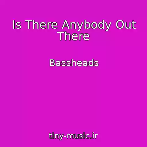 کاور آهنگ Is There Anybody Out There از Bassheads