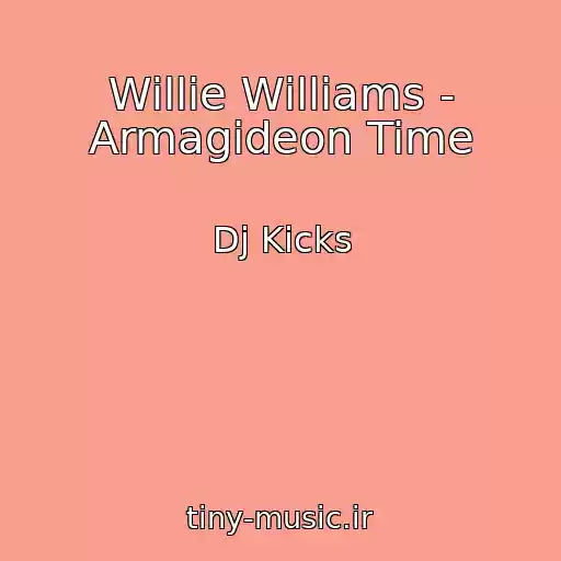 کاور آهنگ Willie Williams - Armagideon Time از Dj Kicks