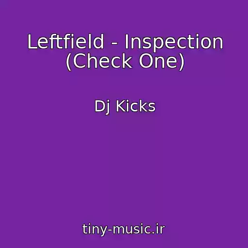 کاور آهنگ Leftfield - Inspection (Check One) از Dj Kicks