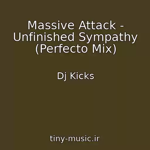 کاور آهنگ Massive Attack - Unfinished Sympathy (Perfecto Mix) از Dj Kicks