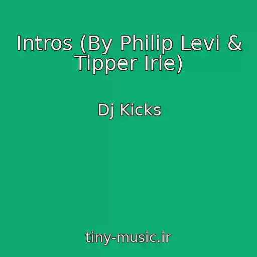 کاور آهنگ Intros (By Philip Levi & Tipper Irie) از Dj Kicks