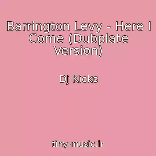 کاور آهنگ Barrington Levy - Here I Come (Dubplate Version) از Dj Kicks