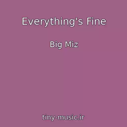 کاور آهنگ Everything's Fine از Big Miz