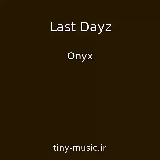 کاور آهنگ Last Dayz از Onyx