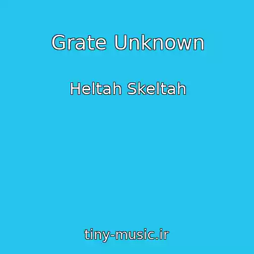 کاور آهنگ Grate Unknown از Heltah Skeltah